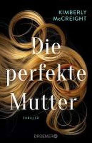 Die perfekte Mutter de Kimberly McCreight