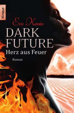 Dark Future 02: Herz aus Feuer de Eve Kenin