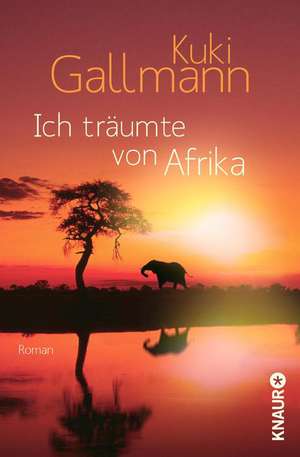 Ich träumte von Afrika de Kuki Gallmann