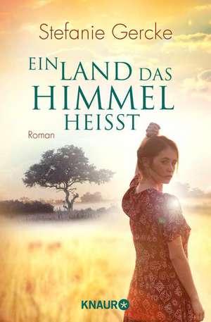 Ein Land, das Himmel heißt de Stefanie Gercke