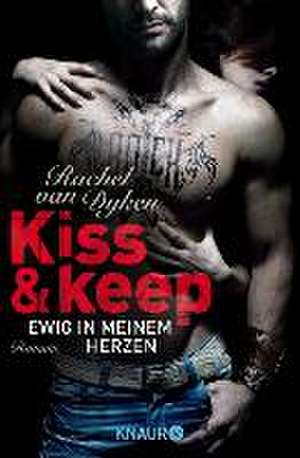 Kiss and keep - Ewig in meinem Herzen de Rachel van Dyken