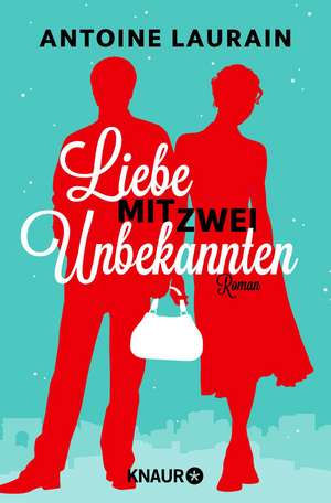 Liebe mit zwei Unbekannten de Antoine Laurain