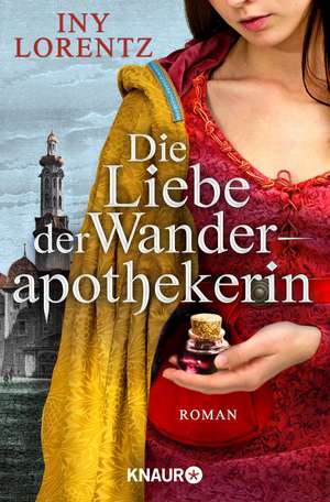 Die Liebe der Wanderapothekerin de Iny Lorentz