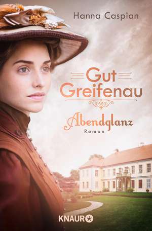 Gut Greifenau - Abendglanz de Hanna Caspian