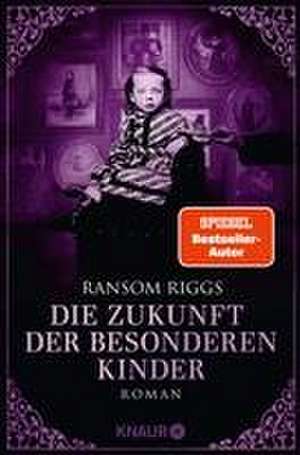 Die Zukunft der besonderen Kinder de Ransom Riggs