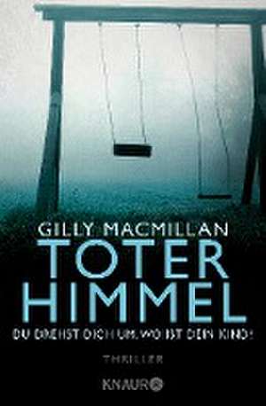 Toter Himmel - Du drehst dich um. Wo ist dein Kind? de Gilly Macmillan