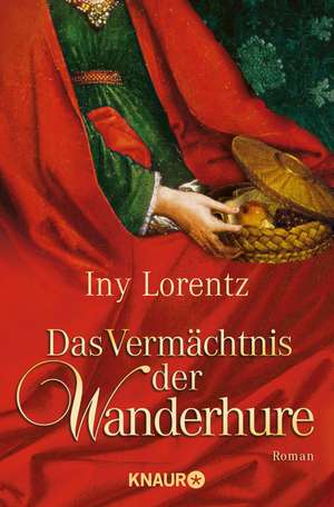 Das Vermächtnis der Wanderhure de Iny Lorentz