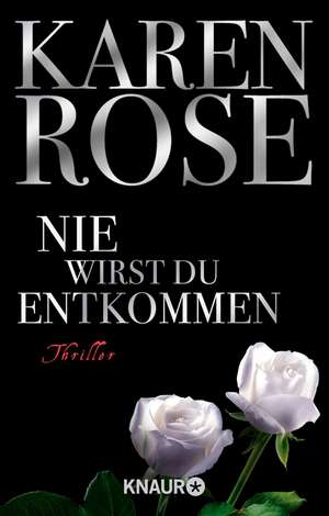 Nie wirst du entkommen de Karen Rose