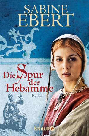 Die Spur der Hebamme de Sabine Ebert