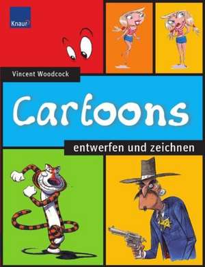 Cartoons entwerfen und zeichnen de Vincent Woodcock