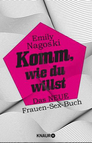 Komm, wie du willst de Emily Nagoski