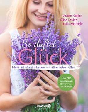 So duftet Glück de Vivien Keller