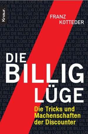 Die Billig-Lüge de Franz Kotteder