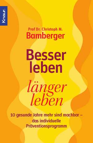 Besser leben, länger leben de Christoph M. Bamberger