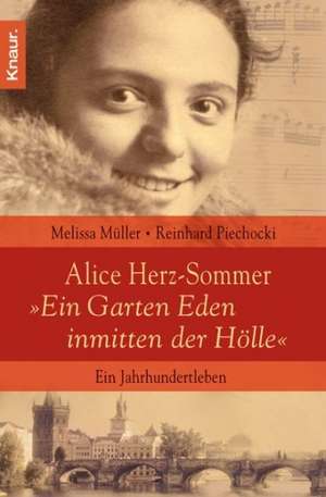 Alice Herz-Sommer - "Ein Garten Eden inmitten der Hölle" de Reinhard Piechocki