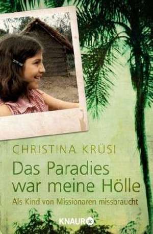 Das Paradies war meine Hölle de Christina Krüsi