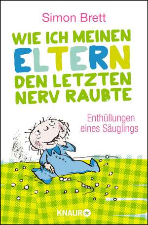 Wie ich meinen Eltern den letzten Nerv raubte de Simon Brett