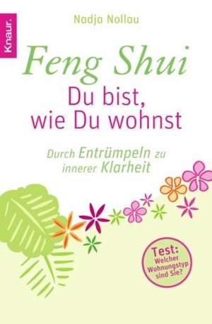 Feng Shui - Du bist, wie Du wohnst de Nadja Nollau