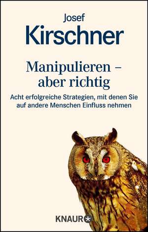 Manipulieren - aber richtig de Josef Kirschner