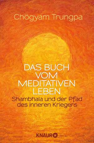 Das Buch vom meditativen Leben de Chögyam Trungpa