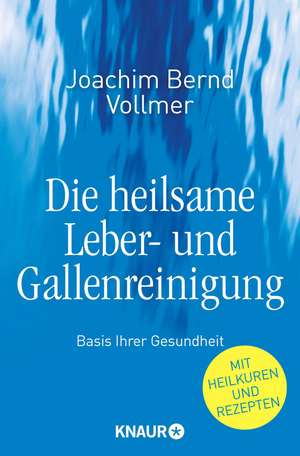 Die heilsame Leber- und Gallenreinigung de Joachim Bernd Vollmer