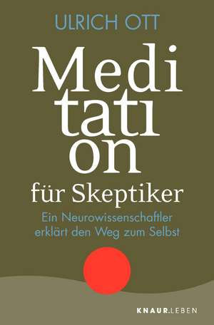 Meditation für Skeptiker de Ulrich Ott