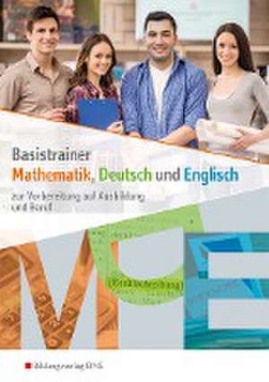 Basistrainer Mathematik, Deutsch und Englisch. Arbeitsheft de Arno Broux