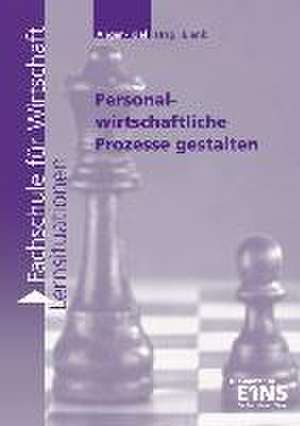 Personalwirtschaftliche Prozesse gestalten. Arbeitsheft de Gisela Anger