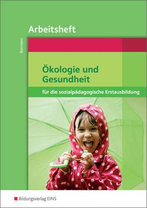 Ökologie und Gesundheit für die sozialpädagogische Erstausbildung de Bernd Biermann