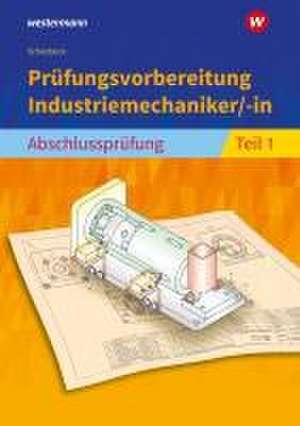 Prüfungsvorbereitung Industriemechaniker/-in. Abschlussprüfung Teil 1 de Peter Schierbock