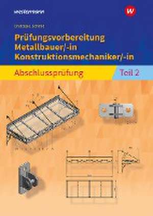 Prüfungsvorbereitung Metallbauer/-in Konstruktionsmechaniker/-in Abschlussprüfung Teil 2 de Klaus Schmid