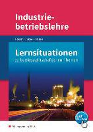 Industriebetriebslehre - Management betrieblicher Prozesse. Lernsituationen de Rolf-Günther Nolden