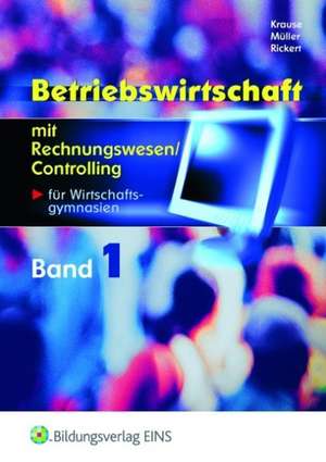 Betriebswirtschaft mit Rechnungswesen 1 /Controlling. Wirtschaftsgymnasien. Lehr-/Fachbuch