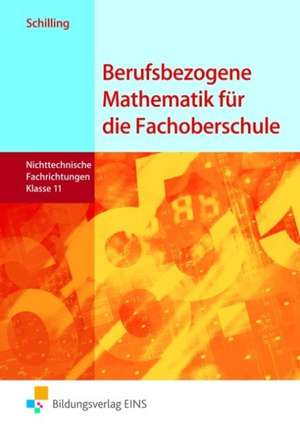 Berufsbezogene Mathematik für die Fachoberschule 11. Schulbuch. Nichttechnische Fachrichtungen. Niedersachsen de Klaus Schilling