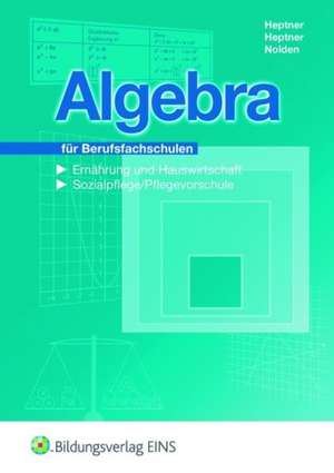 Algebra. Für Berufsfachschulen. Lehr- und Fachbuch de Anna Maria Heptner