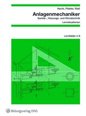 Anlagenmechaniker. Lernfelder 4 - 8. Arbeitsheft