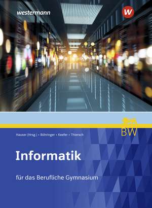 Informatik. Schulbuch. Für berufliche Gymnasien in Baden-Württemberg de Bernhard Hauser