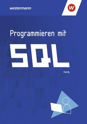 Programmieren mit SQL. Schulbuch de Dirk Hardy