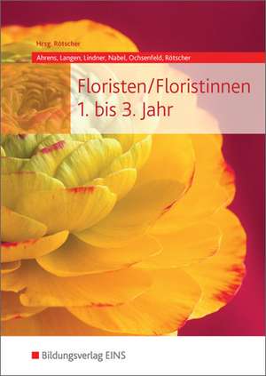 Floristen / Floristinnen. Fachkunde: . Schulbuch 1.-3. Jahr de Jan Ahrens