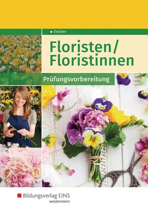 Floristen / Floristinnen. Prüfungsvorbereitung: Schülerband de Maren Deistler