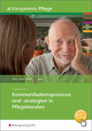 Kommunikationsprozesse und -strategien in Pflegeberufen. Schulbuch de Ursula Kocs