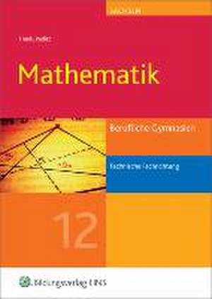 Mathematik 12. Schülerband. Technische Richtung. Berufliche Gymnasien. Sachsen de Hans-Christian Ahlmann