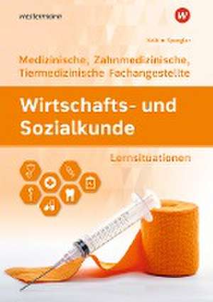 Wirtschafts- und Sozialkunde. Für Medizinische, Zahnmedizinische und Tiermedizinische Fachangestellte: Lernsituationen de Sebastian Exner