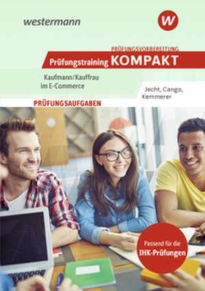 Prüfungsvorbereitung Prüfungstraining KOMPAKT - Kaufmann/Kauffrau im E-Commerce de Hans Jecht