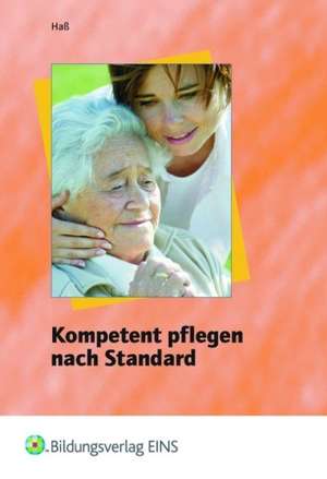 Kompetent pflegen nach Standard. Lehr- / Fachbuch