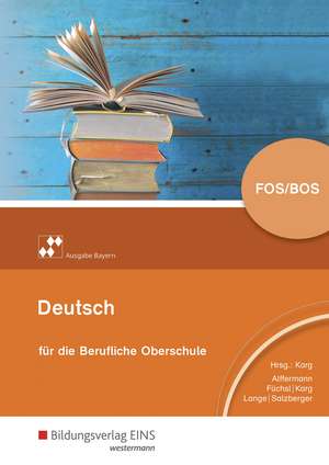 Deutsch für die berufliche Oberstufe. Schulbuch. Bayern de Andreas Alffermann