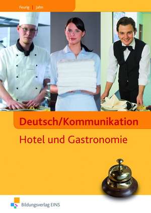 Deutsch/Kommunikation - Hotel und Gastronomie. Arbeitsheft de Irys Feurig