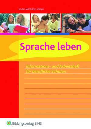 Sprache leben. Informations- und Arbeitsheft de Gertraud Wohlkönig