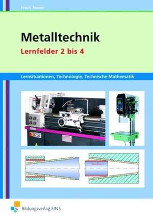 Metalltechnik Lernfeld 2 bis 4. Arbeitsbuch de Heinz Frisch