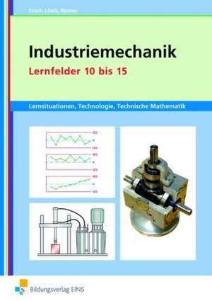 Industriemechanik Lernfelder 10 bis 15 Arbeitsheft de Heinz Frisch